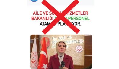 ’Aile ve Sosyal Hizmetler Bakanlığı 10 bin personel atamayı planlıyor’ iddialarına yalanlama