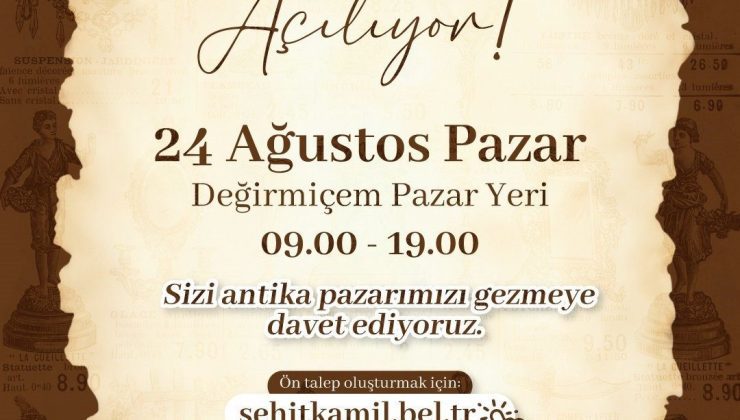 Şehitkamil Antika Pazarı, 24 Ağustos’ta kapılarını açıyor
